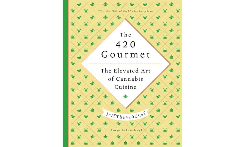 The 420 Gourmet Cannabis Cookbook Cannabis Now